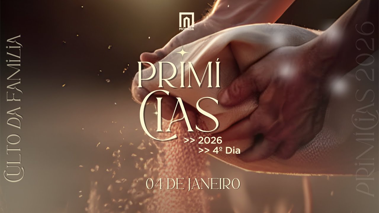 Culto das Primícias – 4º Dia | Culto da Família - Igreja Morada 19hs