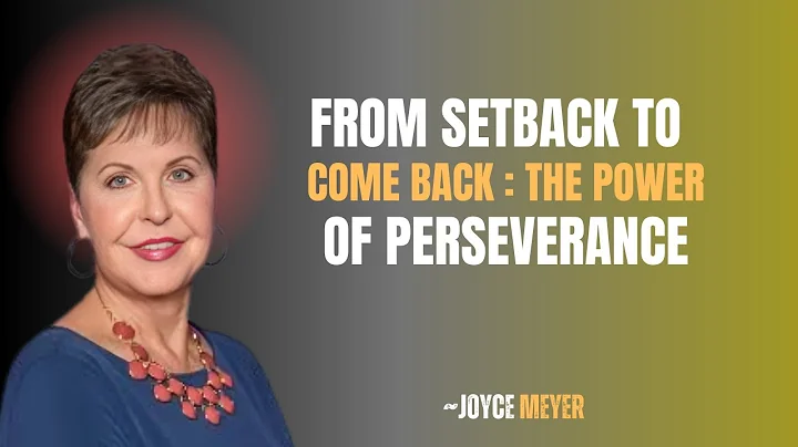 "From Setback to Comeback: The Power of Perseverance | Inspirational Speech by Joyce Meyer"