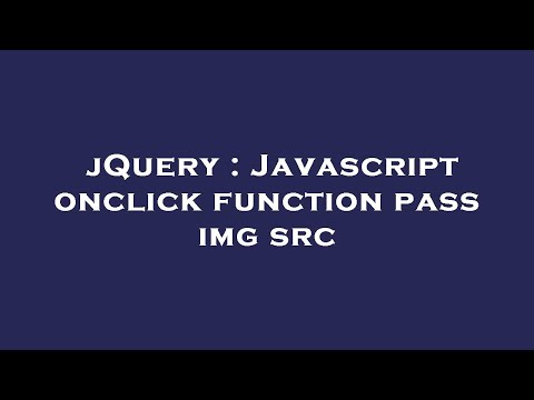 jQuery : Javascript onclick function pass img src
