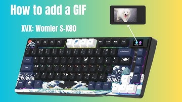 How to add a GIF to the XVX: Womier S-K80 Keyboard!