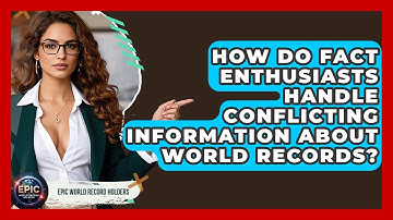 How Do Fact Enthusiasts Handle Conflicting Information About World Records?