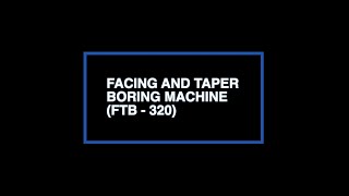 Facing and Taper Boring Machine (FTB-320)