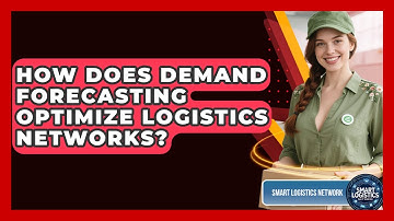 How Does Demand Forecasting Optimize Logistics Networks? - Smart Logistics Network
