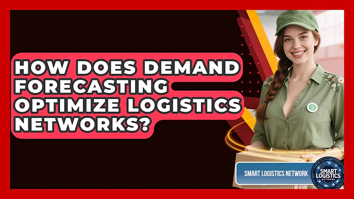 How Does Demand Forecasting Optimize Logistics Networks? - Smart Logistics Network