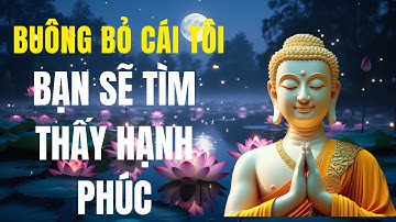 Buông Bỏ Cái Tôi - Bạn Sẽ Tìm Thấy Hạnh Phúc