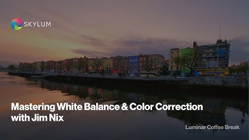 Luminar Coffee Break: Mastering White Balance and Color Correction featuring Jim Nix