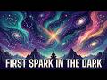 First Spark in the Dark