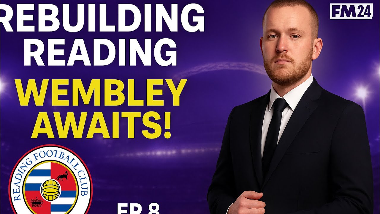🏆 WEMBLEY AWAITS! | FM24 Rebuilding Reading Ep 8 | One Win From Glory!