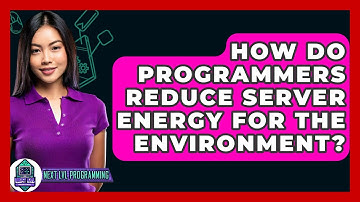 How Do Programmers Reduce Server Energy For The Environment? - Next LVL Programming