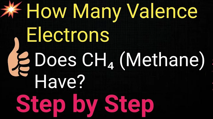 How Many Valence Electrons Does CH4 (Methane) Have?