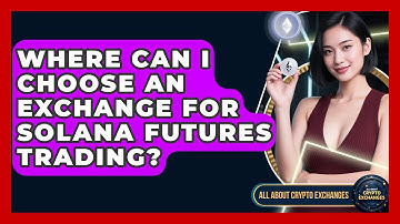 Where Can I Choose an Exchange for Solana Futures Trading? - All About Crypto Exchanges
