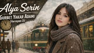 Alya Serin - Gurbet Yakar Adamı (2026) Gurbet Acısını Hissetirecek