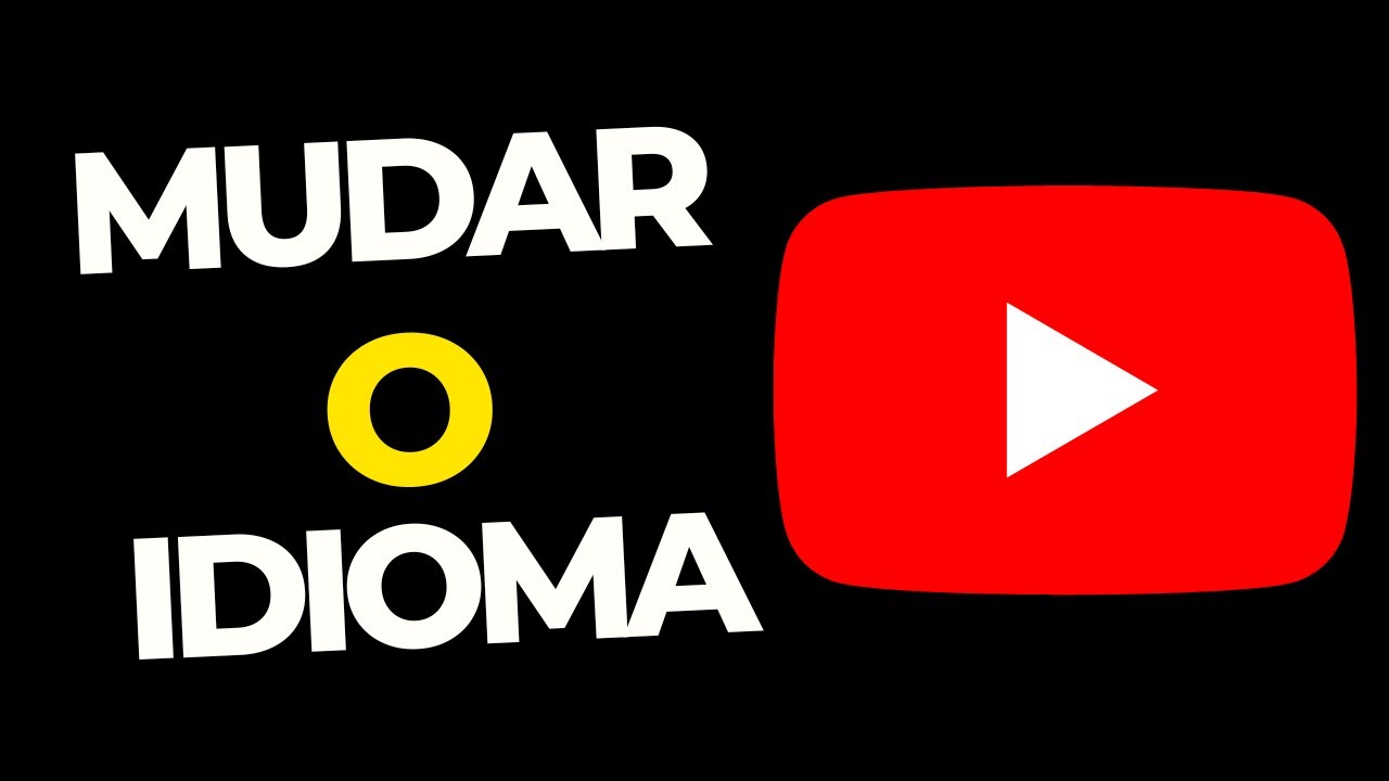 Como Mudar o Idioma Do Youtube Pelo Computador e Celular - YouTube