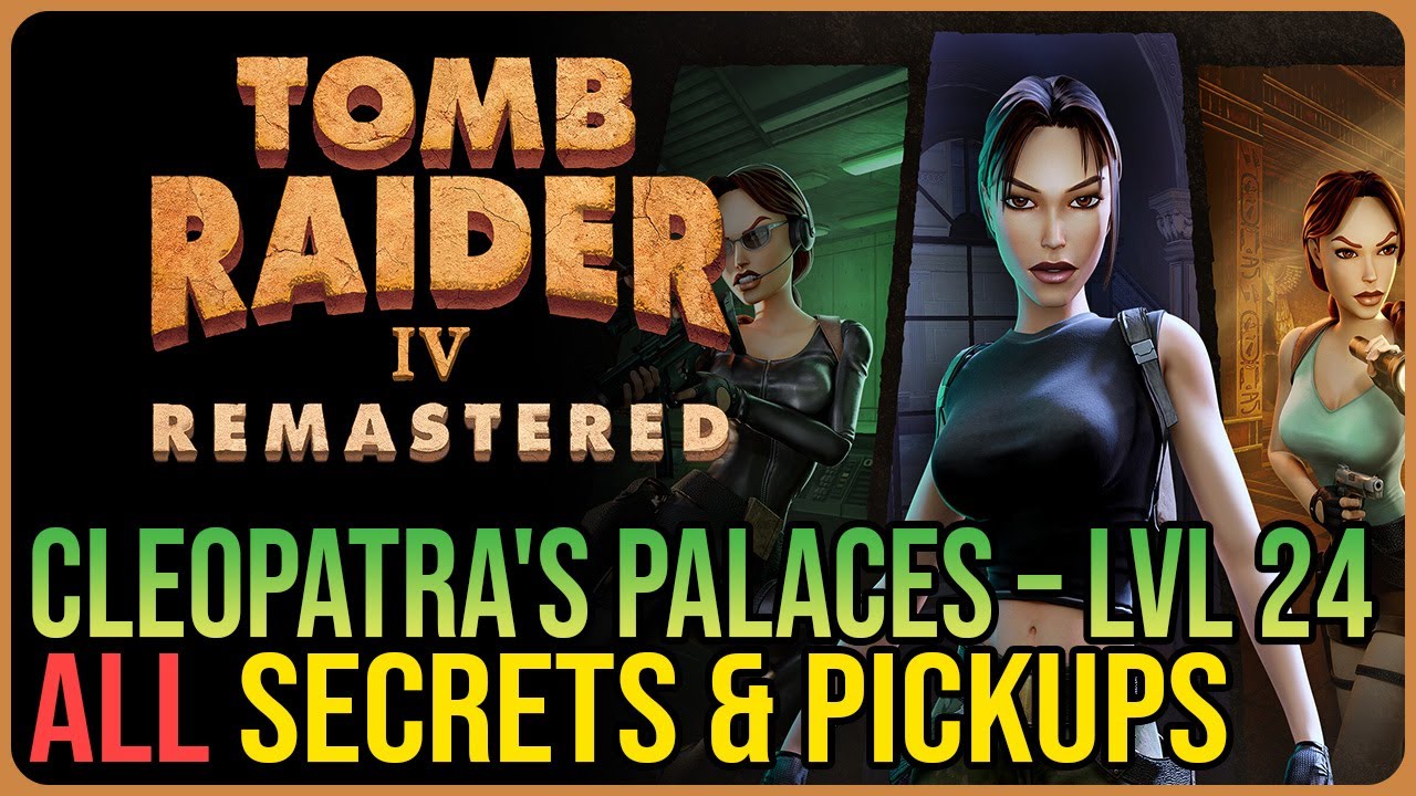 Cleopatra’s Palaces 100% Walkthrough – Tomb Raider 4 Remastered – All Secrets & Pickups