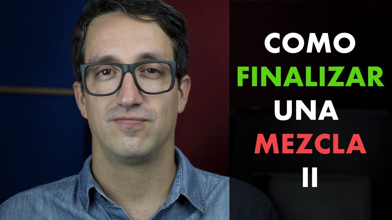 Como finalizar una mezcla II