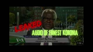 Leaked audio of former president Ernest Bai Koroma.