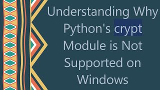 Understanding Why Python's crypt Module is Not Supported on Windows