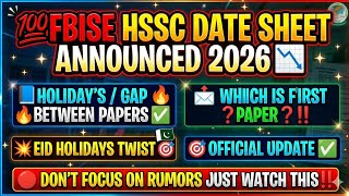 FBISE HSSC Date Sheet 2026 🎯 Hssc Date Sheet 2026 FBISE‼️Announced ✅ Which Paper 1st 💥 Eid Impact 📩