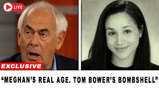 Tom Bower EXPOSES Meghan's REAL Age — SHOCKING Truth Revealed