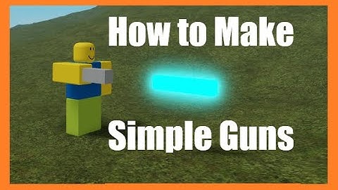 How to Make A Simple Gun In Roblox Studio [2020]
