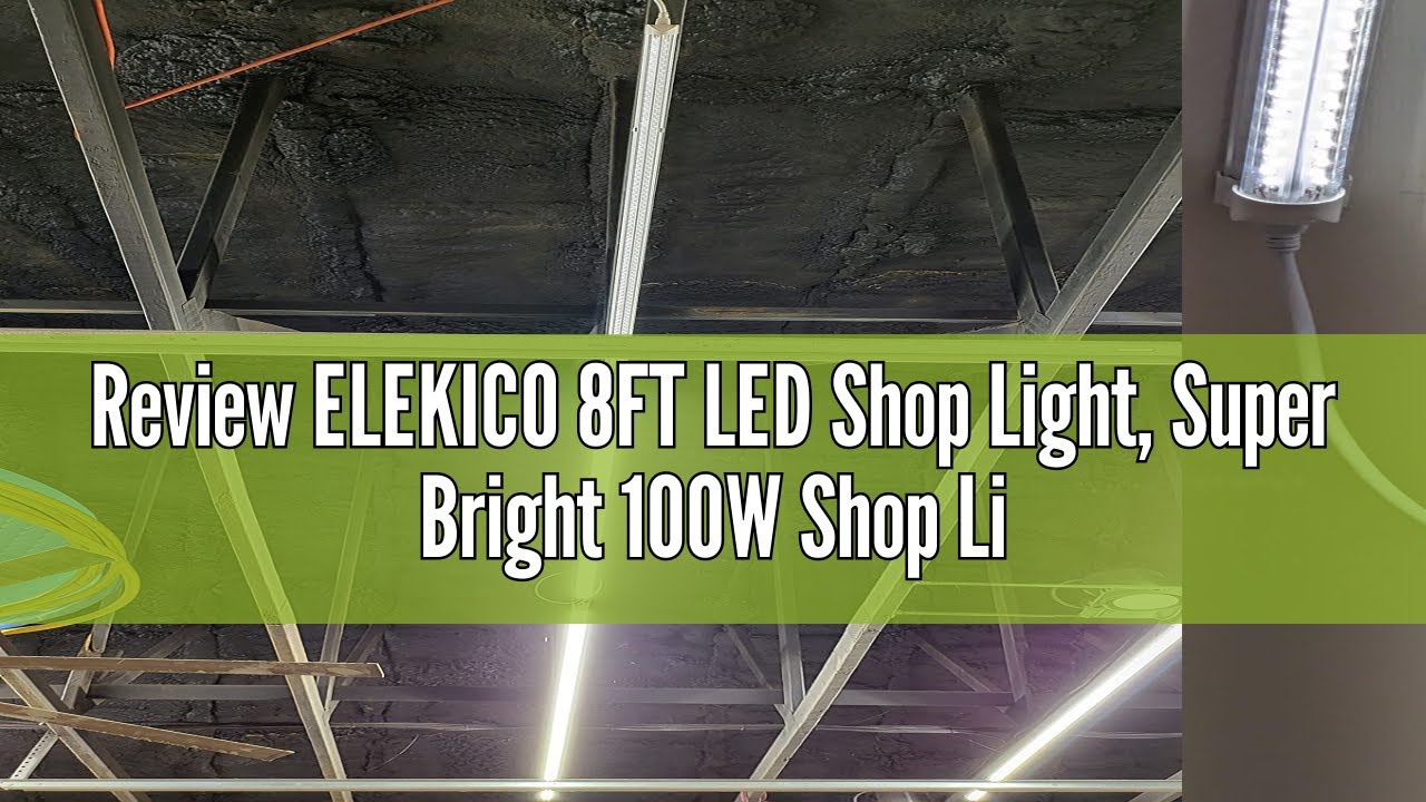 Review ELEKICO 8FT LED Shop Light, Super Bright 100W Shop Lights, 15000LM 5000K 8 Foot Led Lights, L