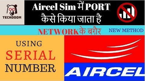 How to port Aircel sim without network || no network || Find sim serial number easily || techdoom