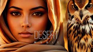 : Desert Music - Ethnic & Deep House Mix 2024 [Vol.53]