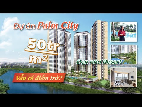 Soi dự án Palm City: Đẹp như RESORT nhưng ... vẫn có ĐIỂM TRỪ??? | CAFELAND
