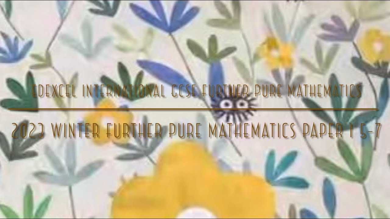 Igcse Pure Math 2023 Nov IGCSE Further Pure Maths Paper 1 5-7 - YouTube