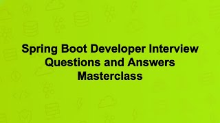 Spring Boot Developer Interview Questions and Answers Masterclass