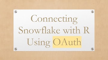 Connecting Snowflake with R Using OAuth
