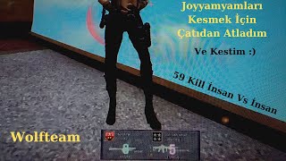 Joyyamyamları Kestim 59 Kill - İnsan Vs İnsan Wolfteam