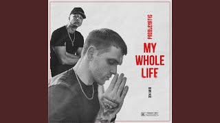 My Whole Life - Problematic, Bmike