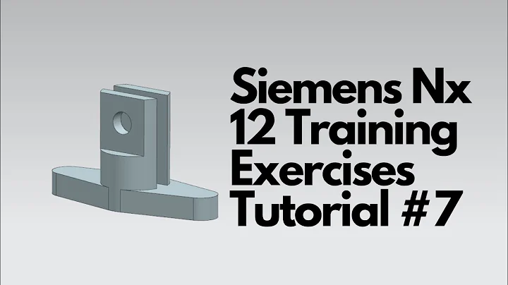 Siemens Nx 12 - Training Exercises Tutorial #7