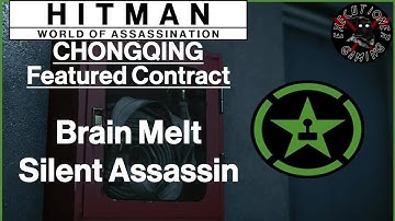 Hitman WoA: Chongqing - Featured Contract - Brain Melt - Silent Assassin