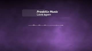 Proskillz Music- Love Again
