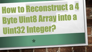 How to Reconstruct a 4 Byte Uint8 Array into a Uint32 Integer?