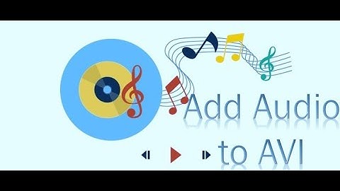 How to Add Audio to AVI