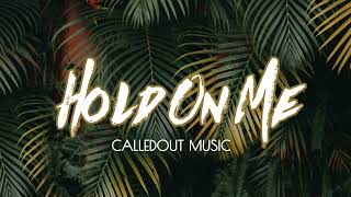 Miniatura de vídeo de "CalledOut Music - Hold On Me [Official Audio]"