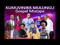 KUMUVINILA MULUNGU GOSPEL MUSIC MIXTAPE VOL.2 - DJ Chizzariana