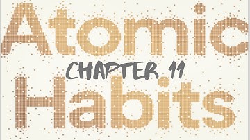 Atomic Habits - Chapter 11 (Walk Slowly, but Never Backward)
