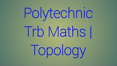 Polytechnic Trb Maths | Topology
