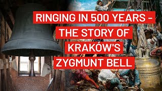Ringing in 500 years - The story of Kraków's Zygmunt bell