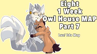 Eight 1 Week Owl House/ Eda and Luz MAP Part 7