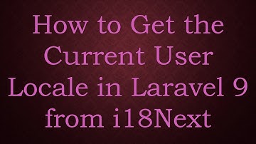 How to Get the Current User Locale in Laravel 9 from i18Next