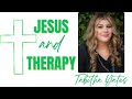 Jesus and Therapy: Bridging the Gap Between Faith & Mental Health