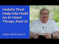"Habits That Help Me Hold on in Hard Times, Part 3" with Pastor Rick Warren