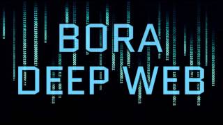 Bora - Deep Web