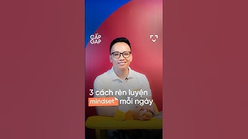 3 cách rèn luyện mindset mỗi ngày