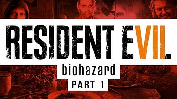 RESIDENT EVIL 7 - Full Gameplay Walkthrough - Part One